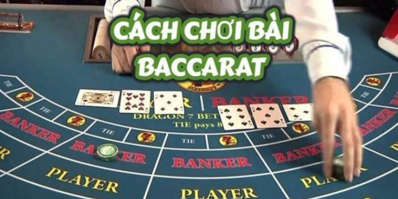 Tăng cơ hội thắng khi biết luật chơi Baccarat