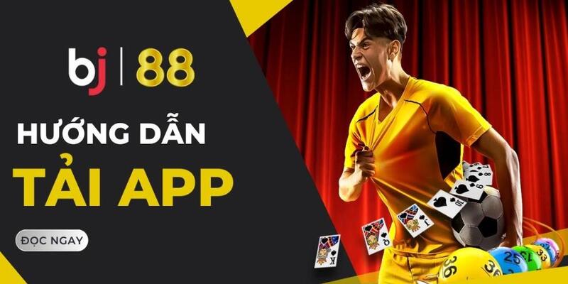 Tải app BJ88 chi tiết từng bước cho các hệ điều hành